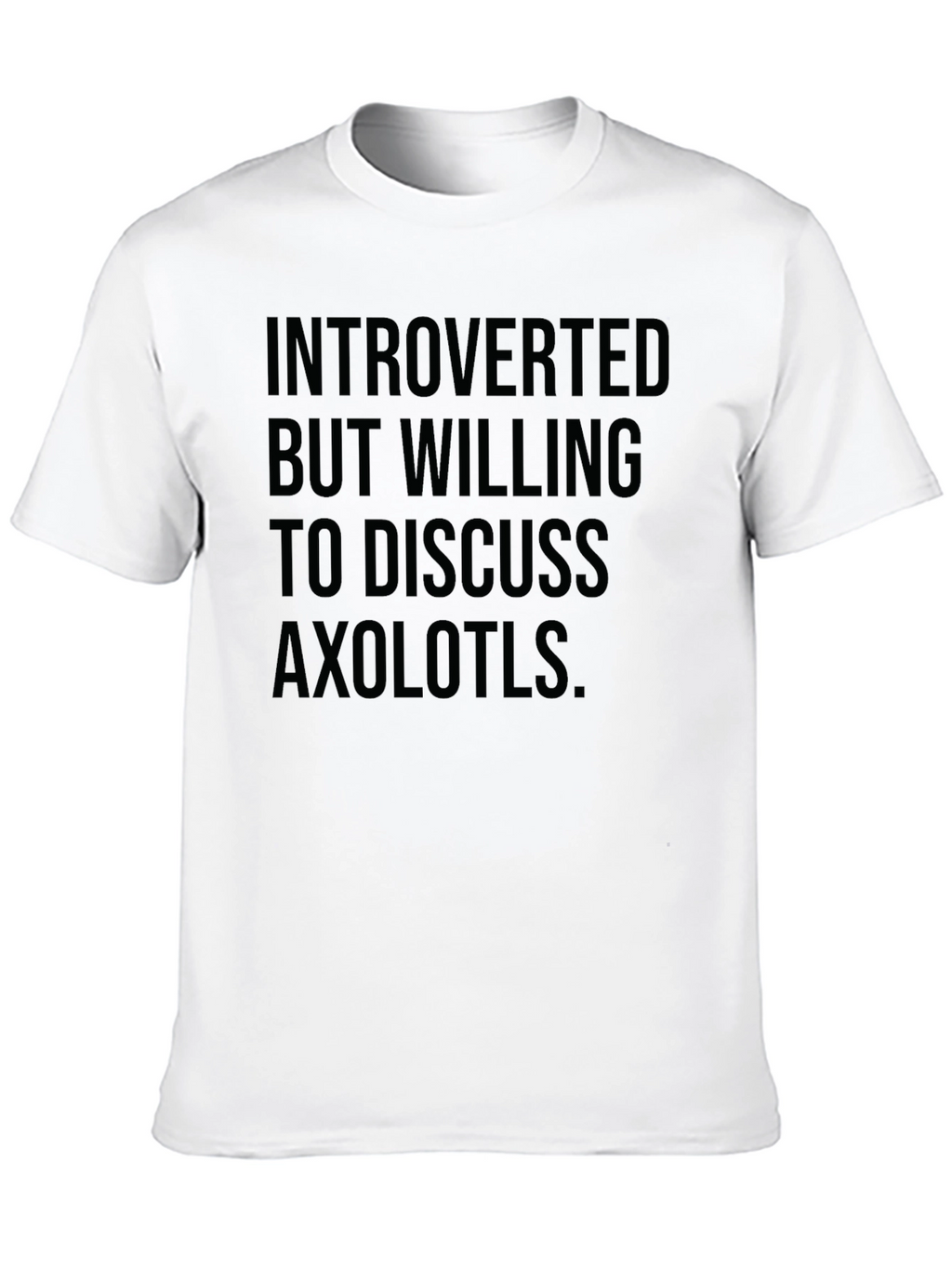 Introverted Axolotl T-Shirt - Soft Cotton Tee