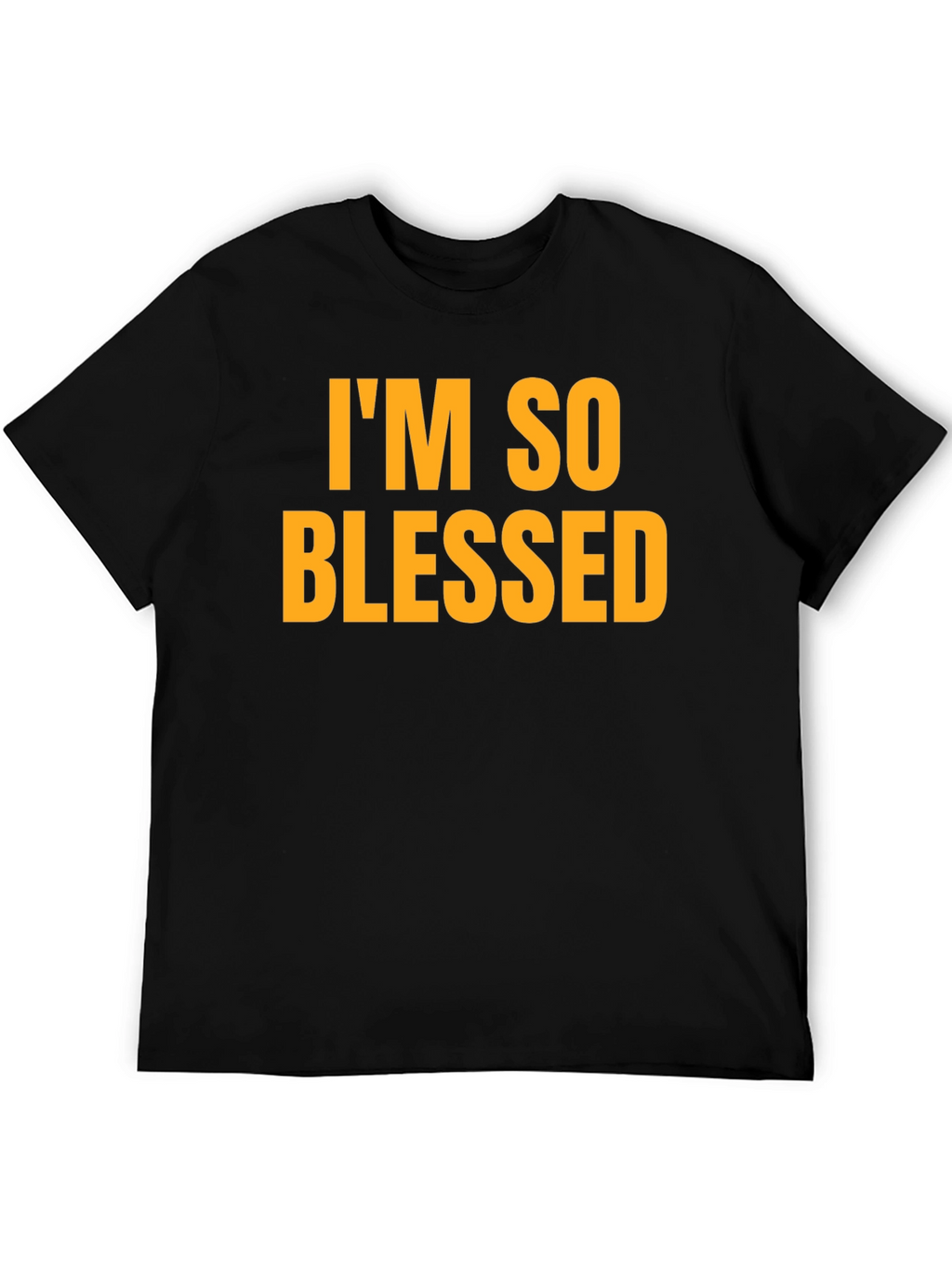 Im So Blessed T-Shirt - Black Bold Text