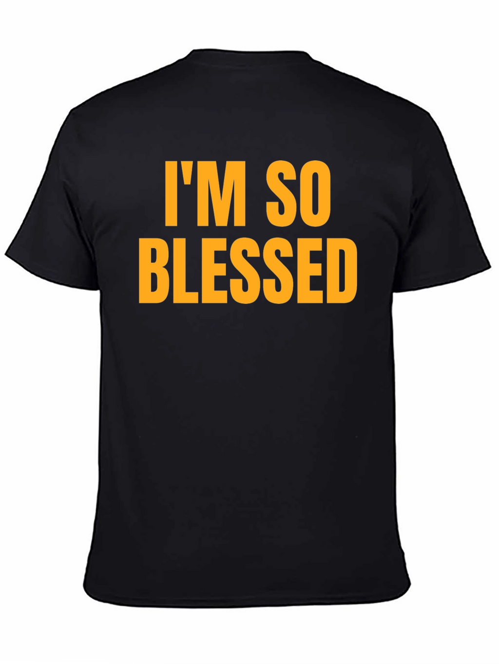 Im So Blessed T-Shirt - Black Bold Text