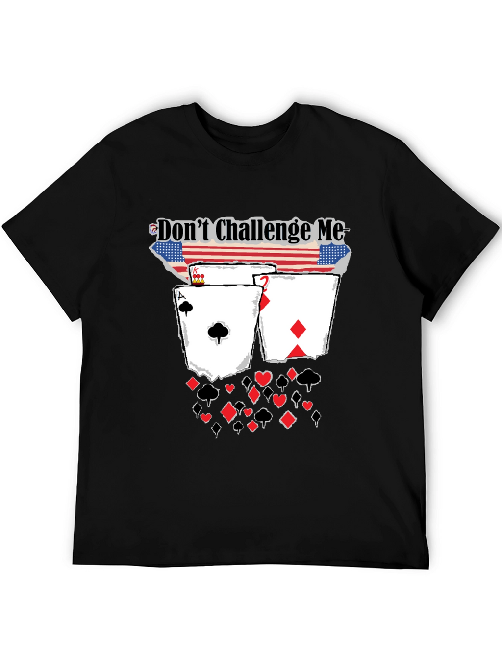 Dont Challenge Me Poker Card Graphic Tee