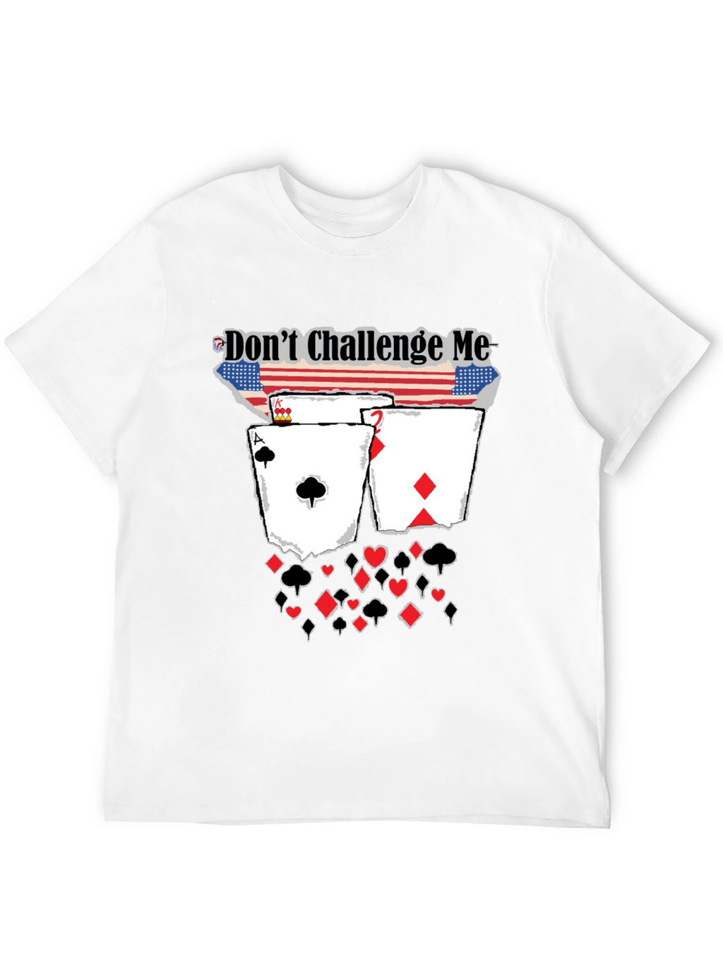 Dont Challenge Me Poker Card Graphic Tee