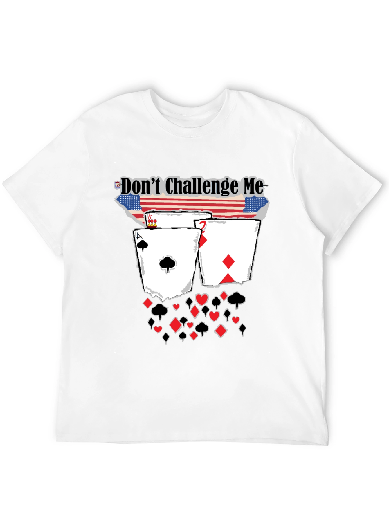 Dont Challenge Me Poker Card Graphic Tee