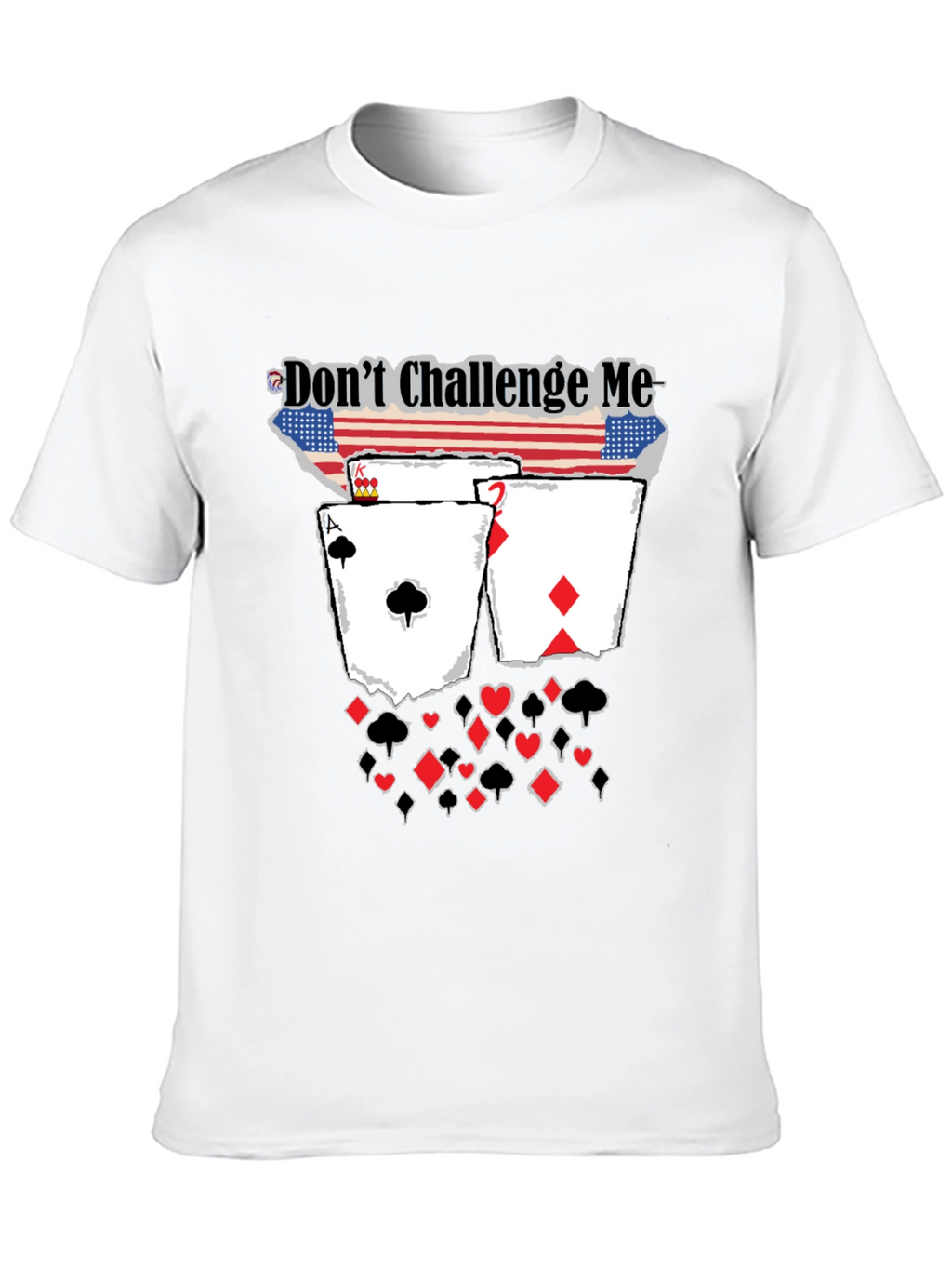 Dont Challenge Me Poker Card Graphic Tee