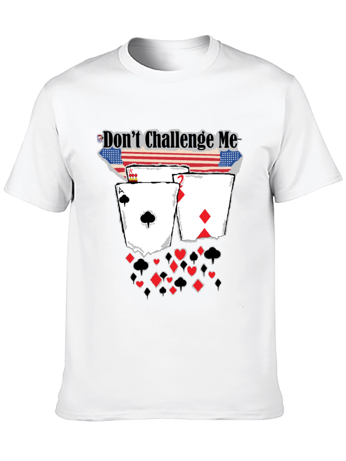 Dont Challenge Me Poker Card Graphic Tee