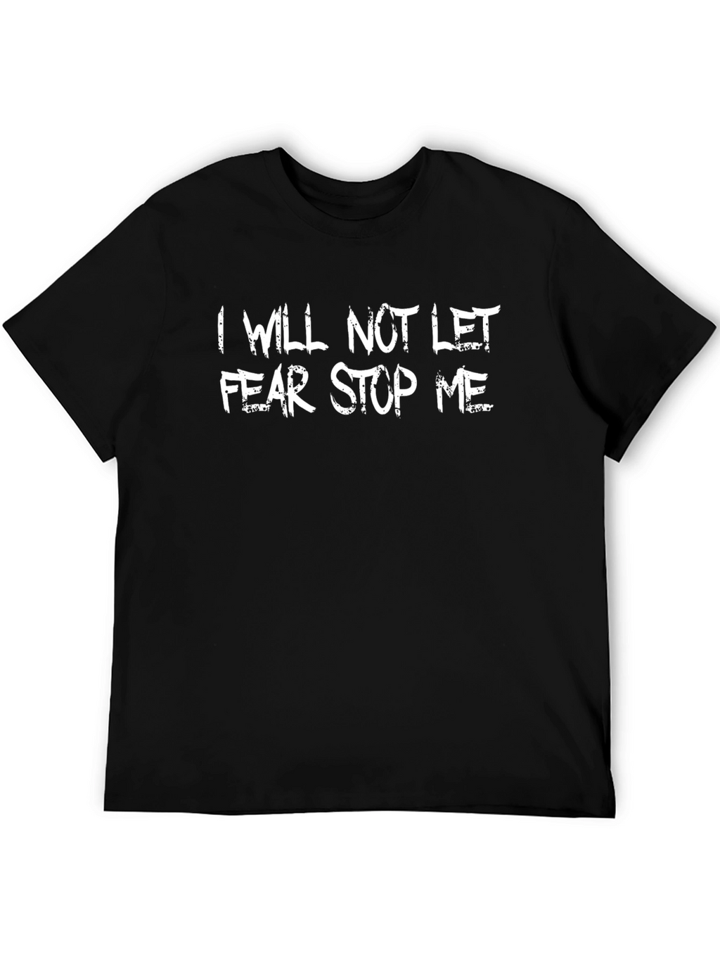 Motivational T-Shirt: I Will Not Let Fear Stop Me
