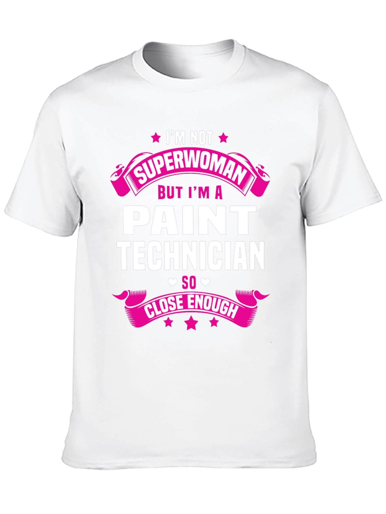 Paint Technician T-Shirt - Superwoman Close Enough