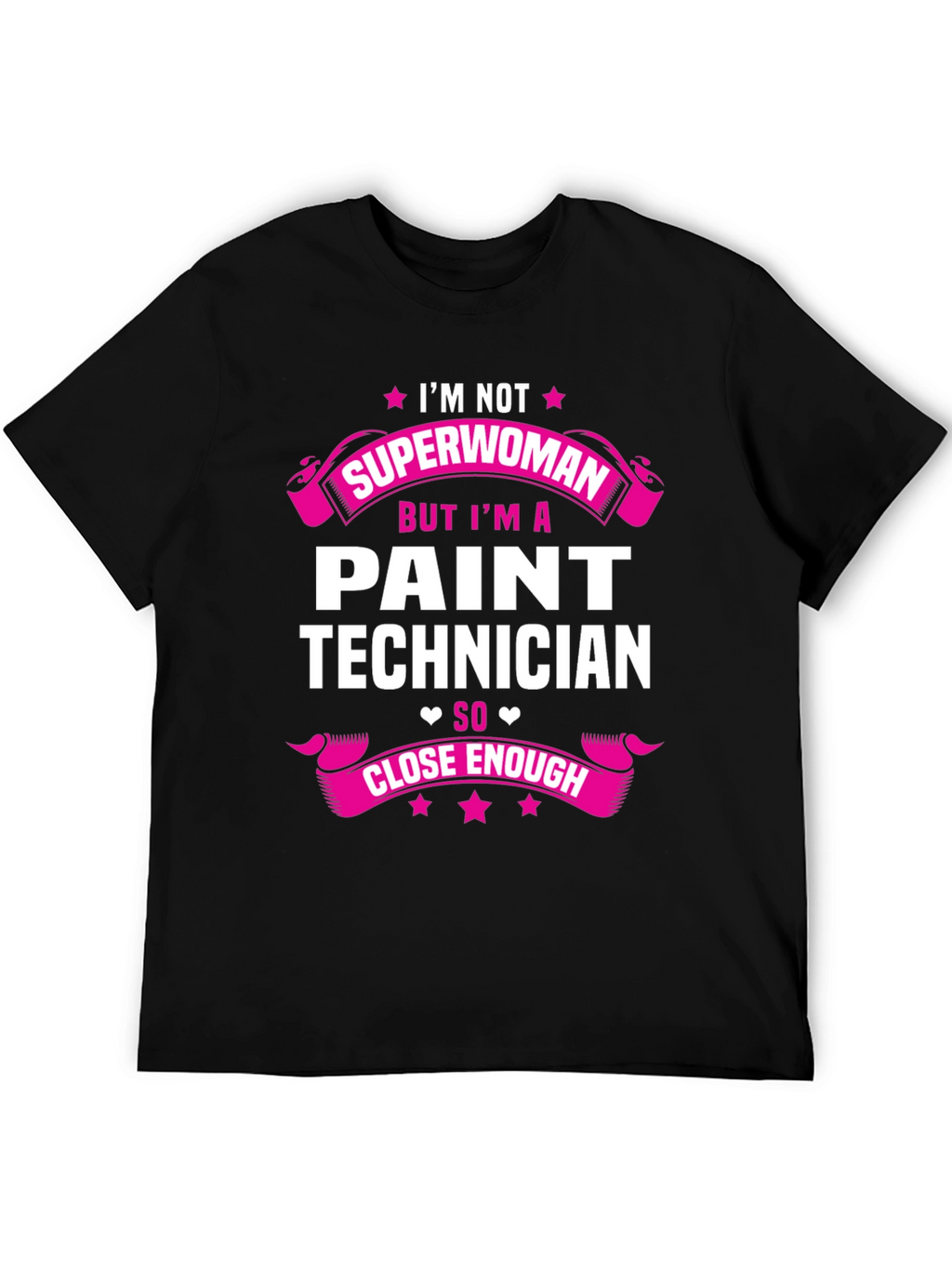 Paint Technician T-Shirt - Superwoman Close Enough