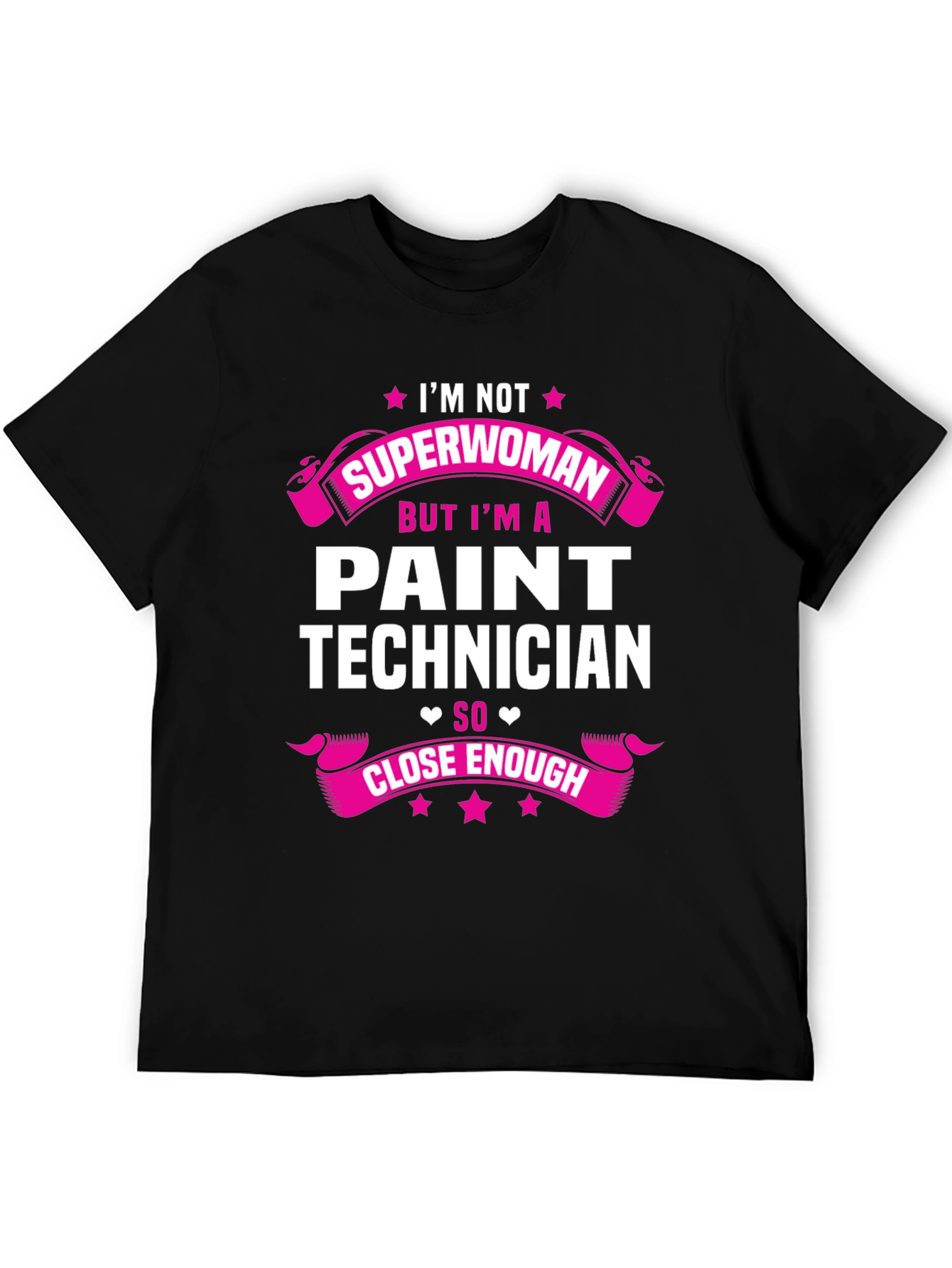 Paint Technician T-Shirt - Superwoman Close Enough