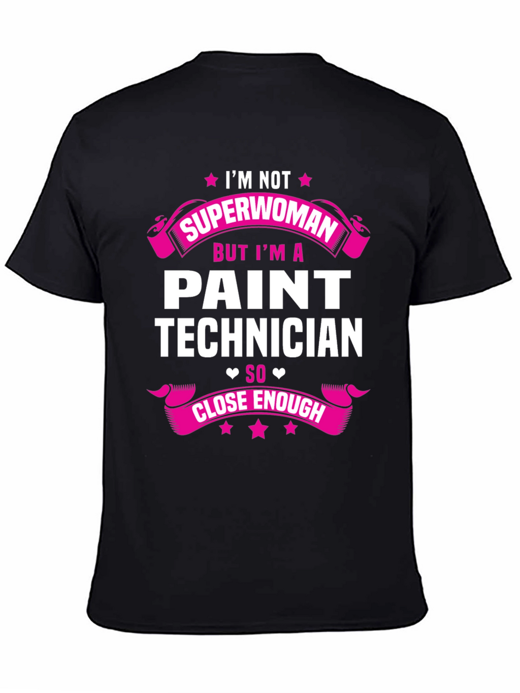 Paint Technician T-Shirt - Superwoman Close Enough