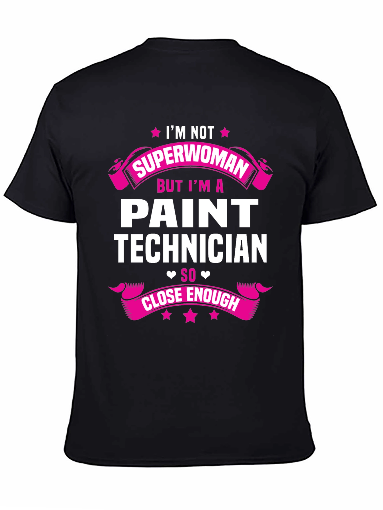 Paint Technician T-Shirt - Superwoman Close Enough