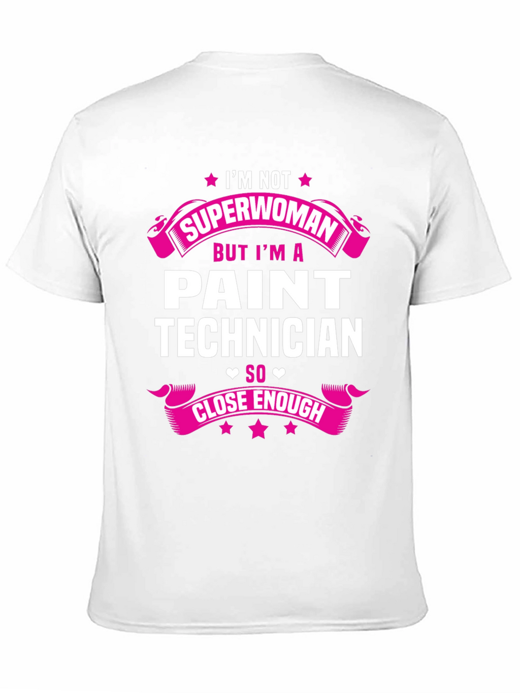 Paint Technician T-Shirt - Superwoman Close Enough