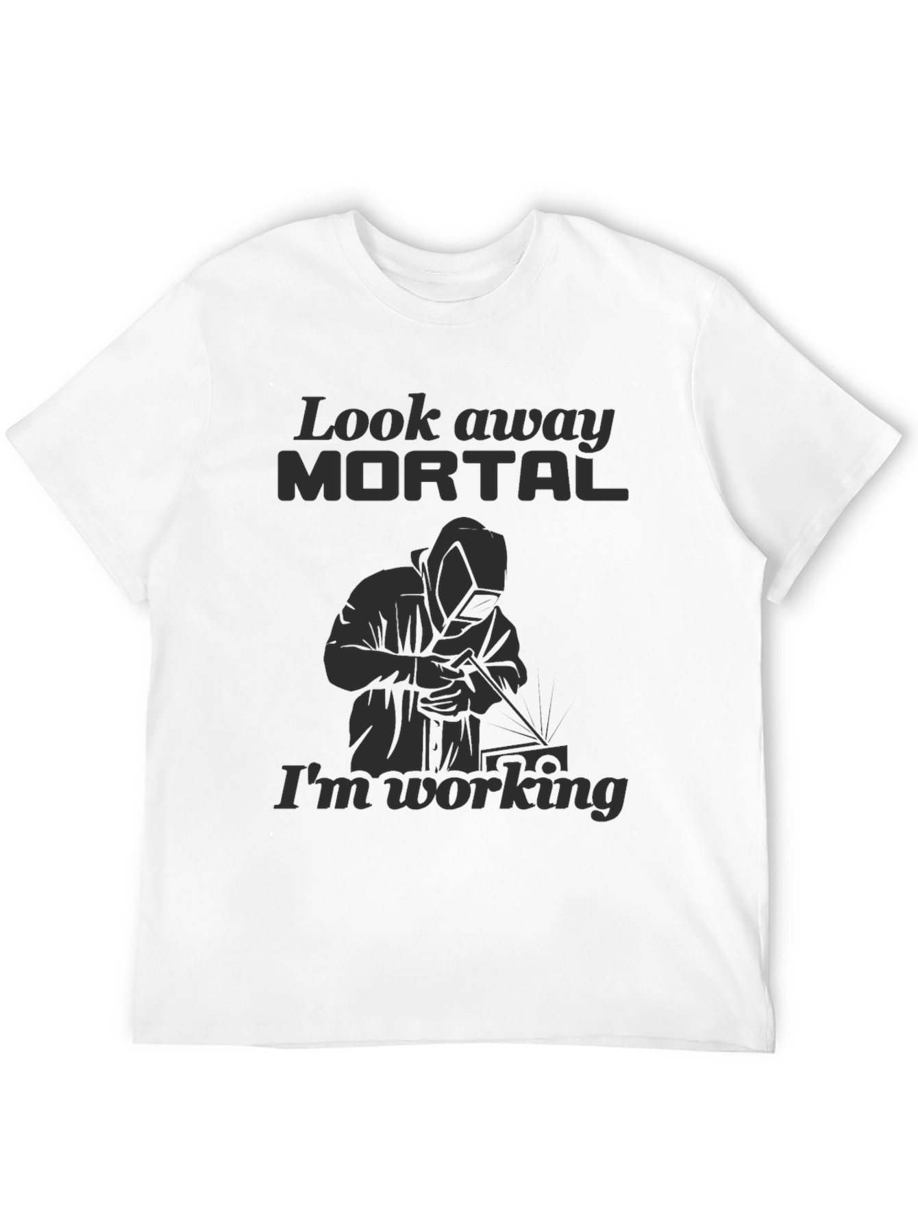 Look Away Mortal Funny Welder Black T-Shirt