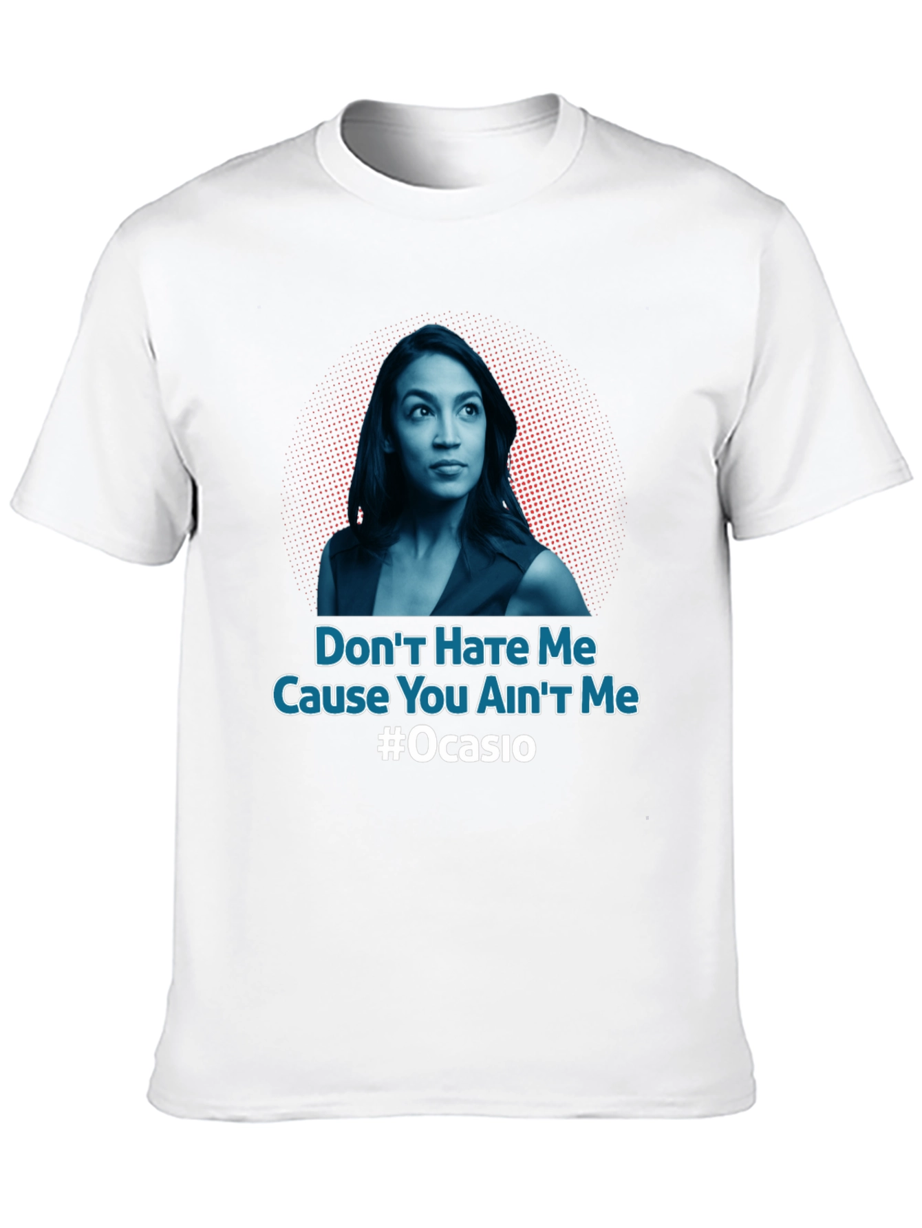 Dont Hate Me AOC T-Shirt