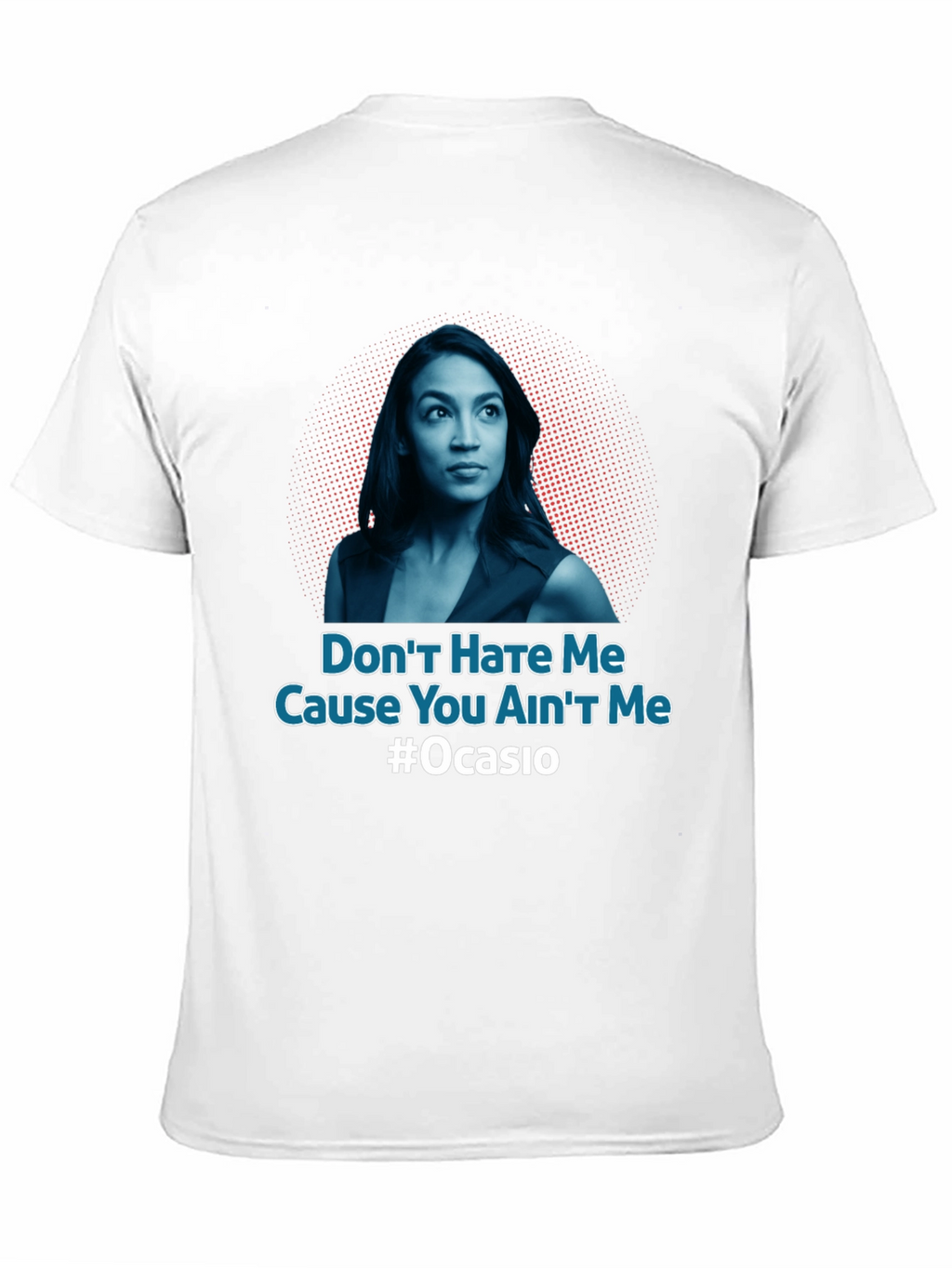 Dont Hate Me AOC T-Shirt