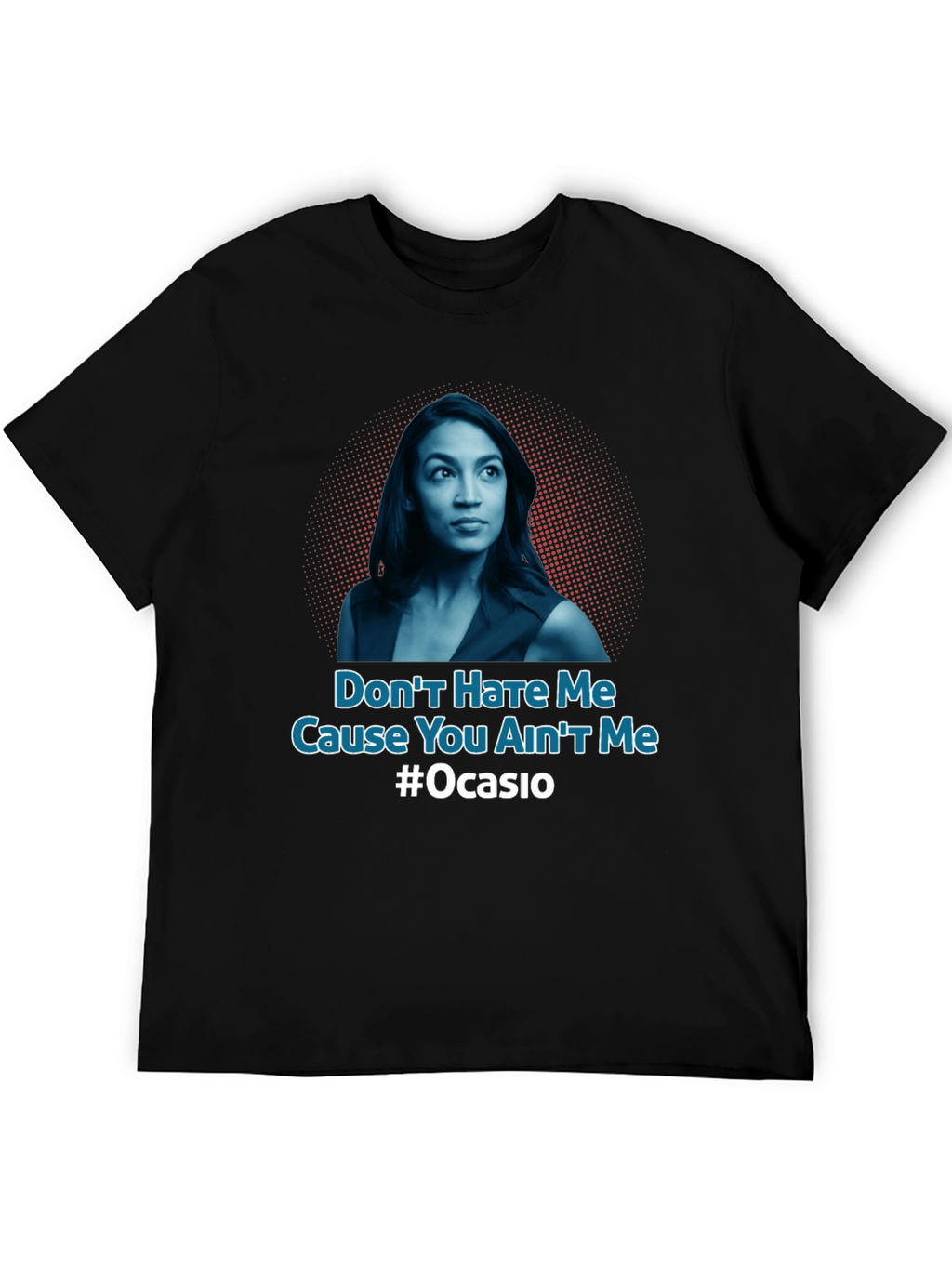 Dont Hate Me AOC T-Shirt