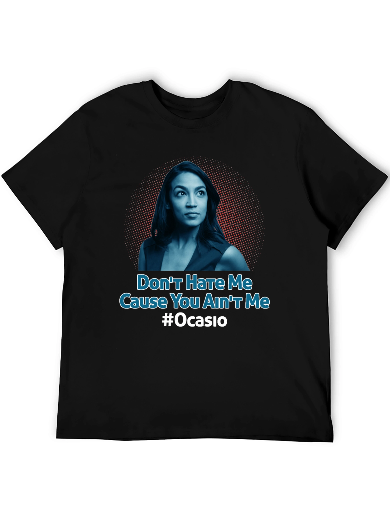 Dont Hate Me AOC T-Shirt
