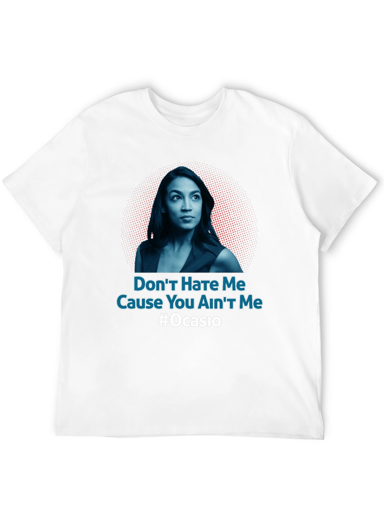 Dont Hate Me AOC T-Shirt