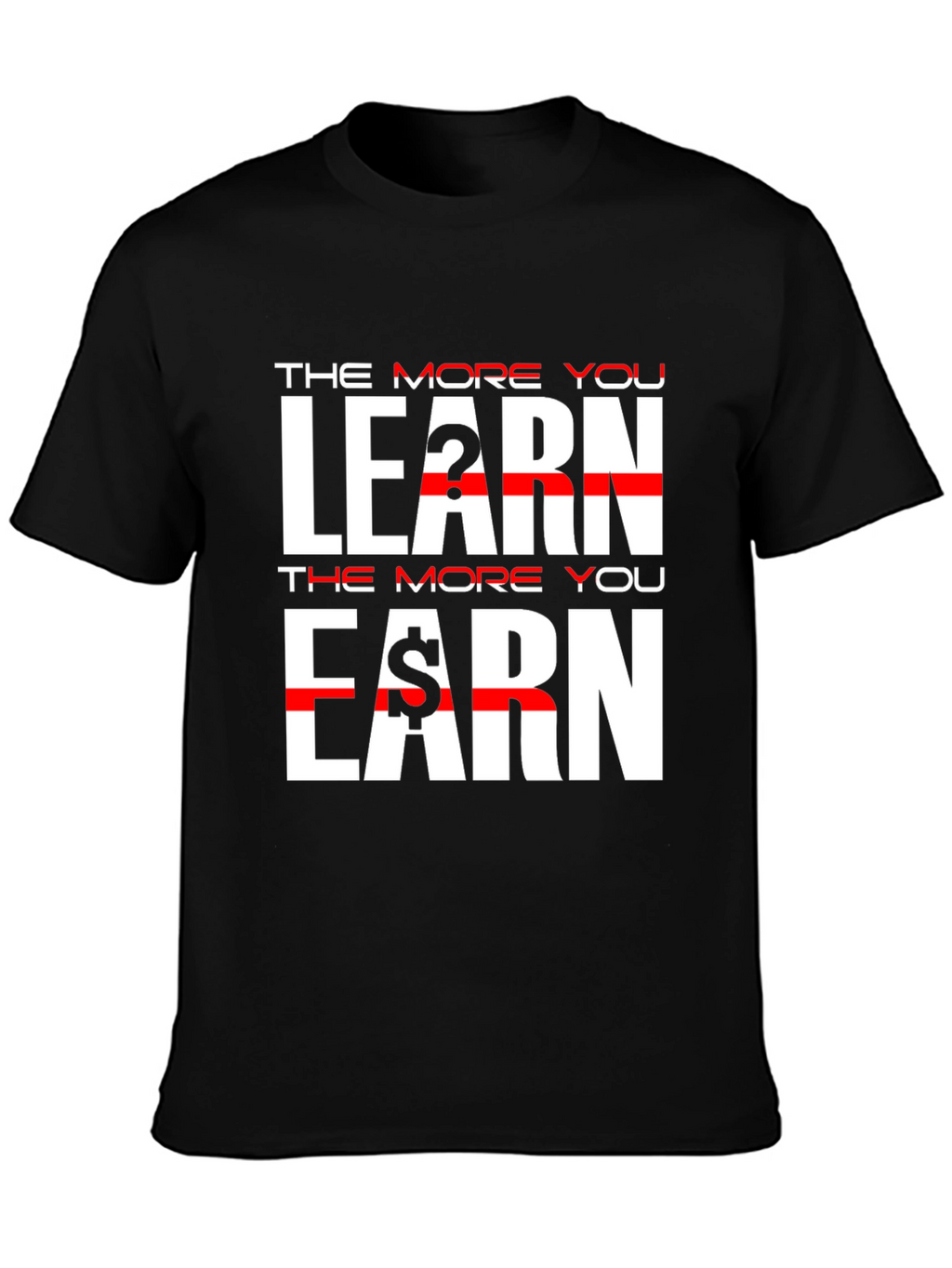 The More You Learn Earn Black T-Shirt