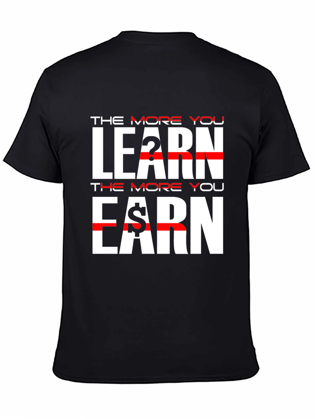 The More You Learn Earn Black T-Shirt