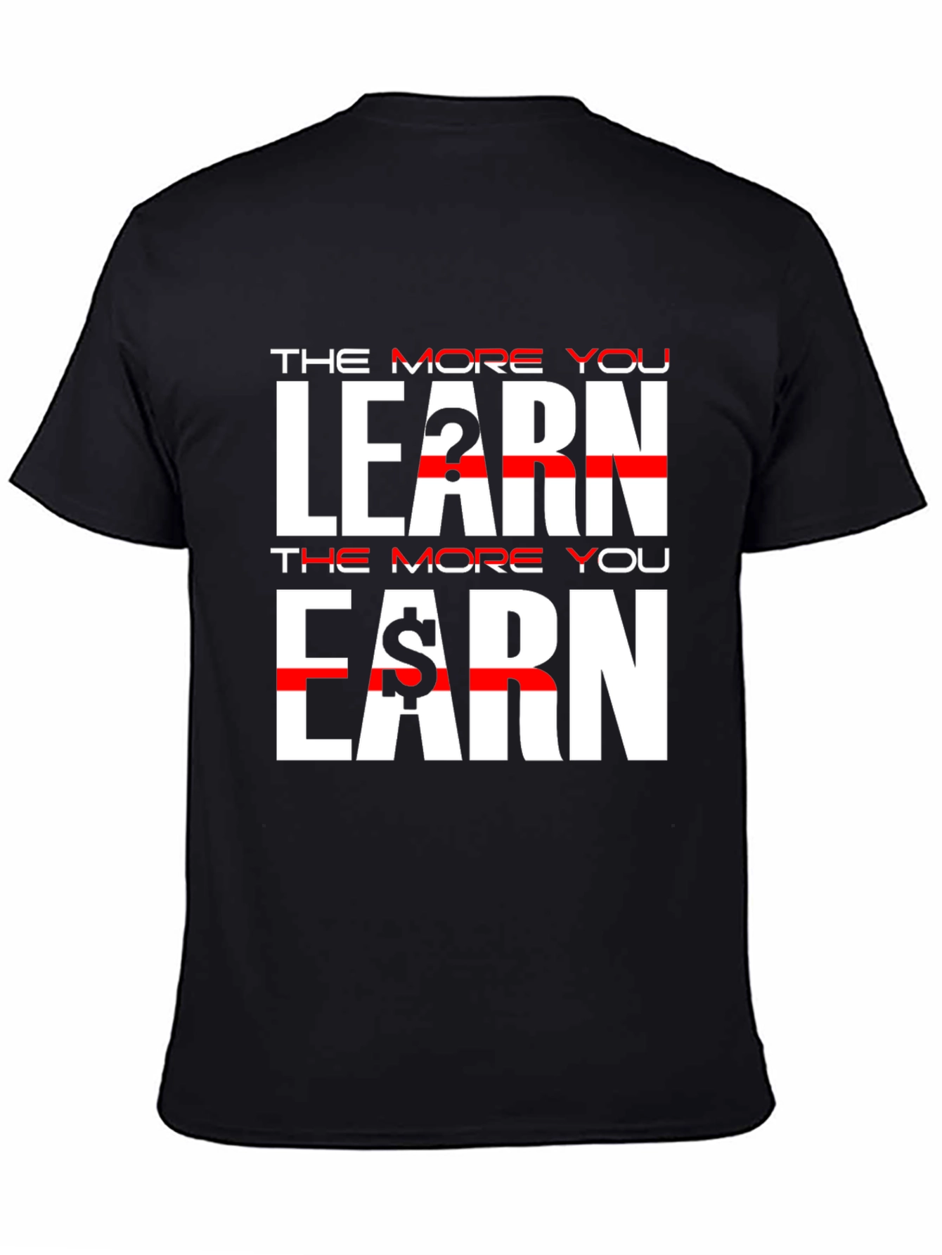 The More You Learn Earn Black T-Shirt