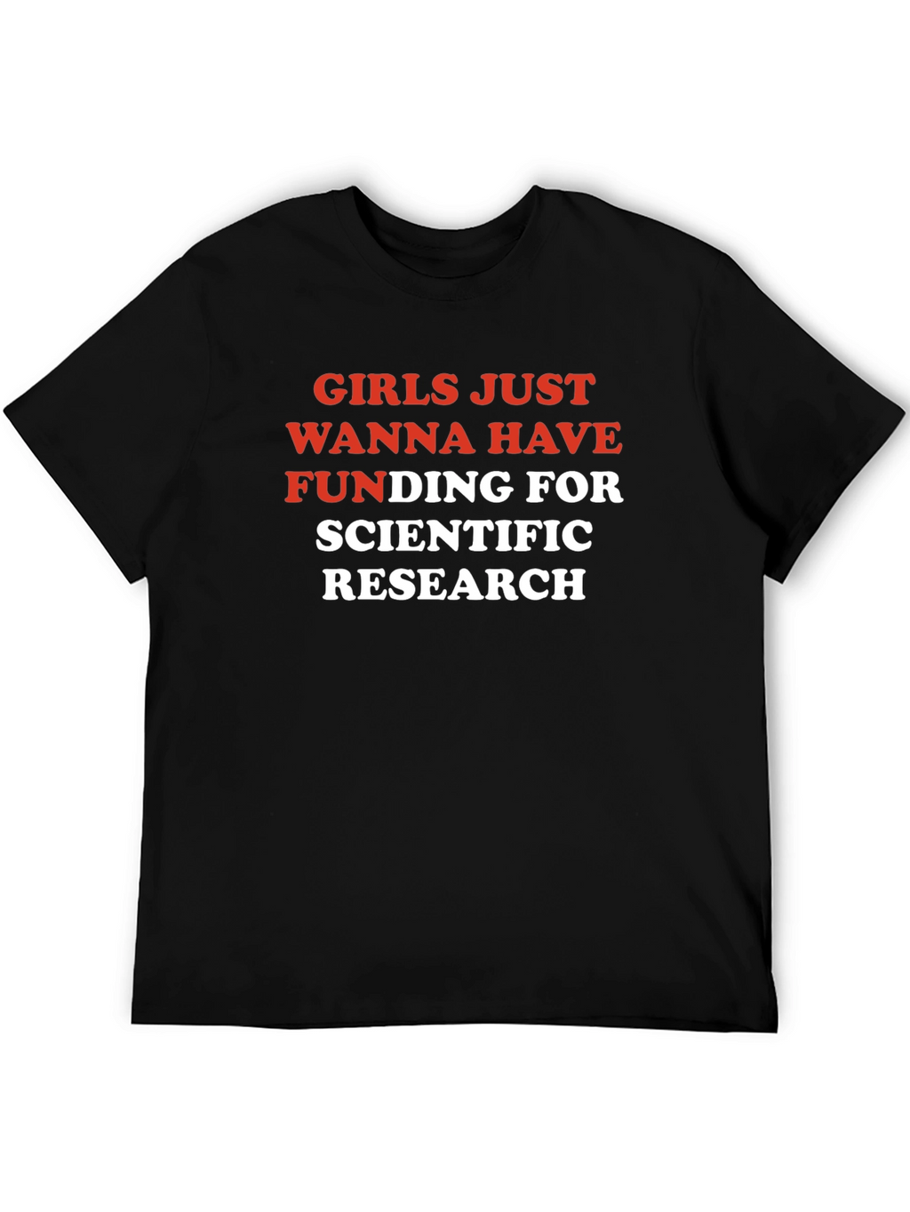 Girls Just Wanna Have Funding for Research T-Shirt