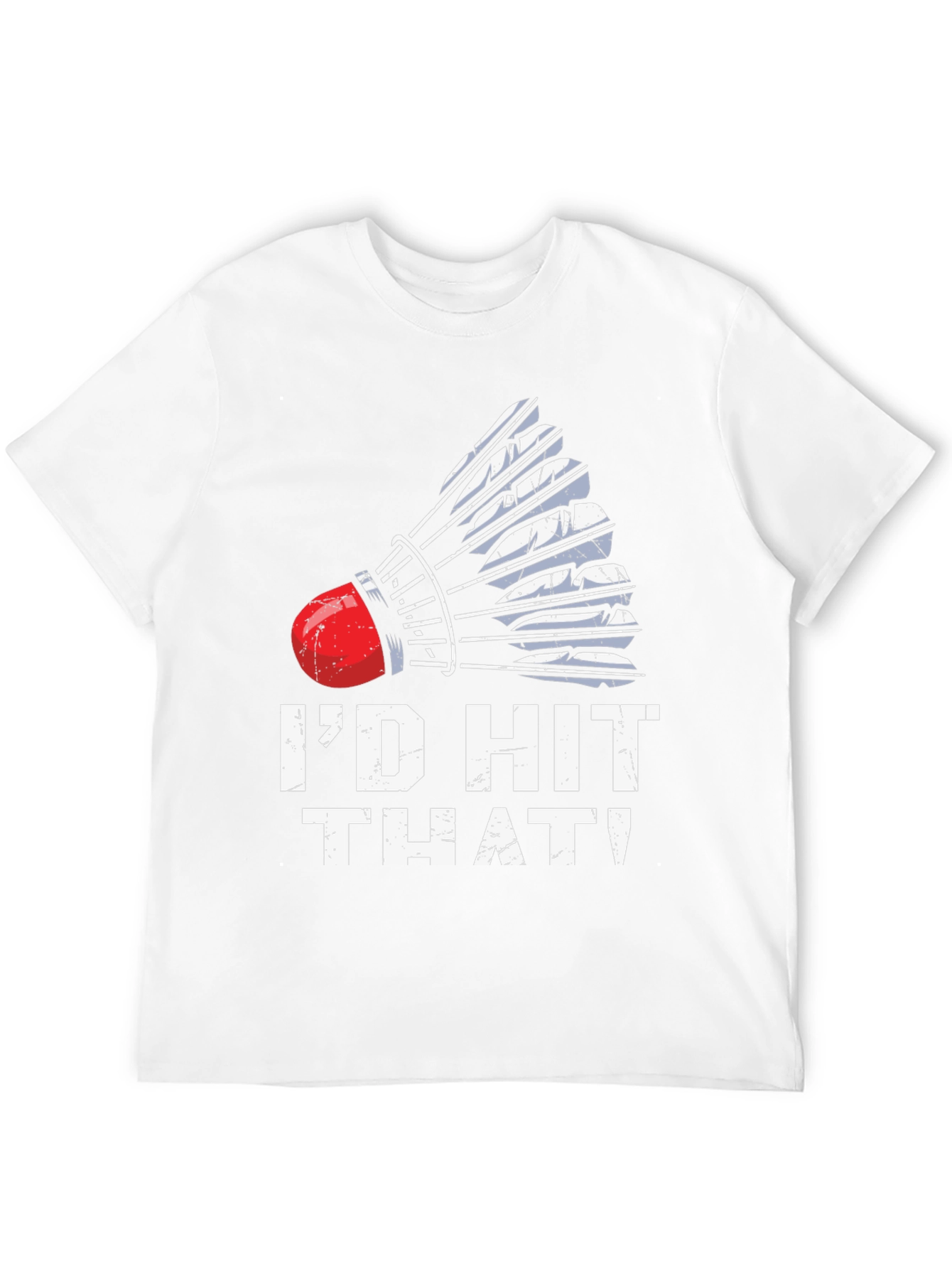 Id Hit That Badminton T-Shirt