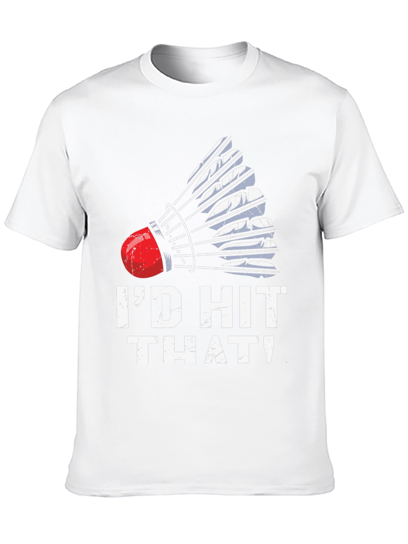 Id Hit That Badminton T-Shirt