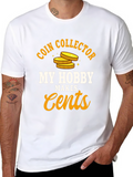 Coin Collector Hobby T-Shirt - Makes Cents