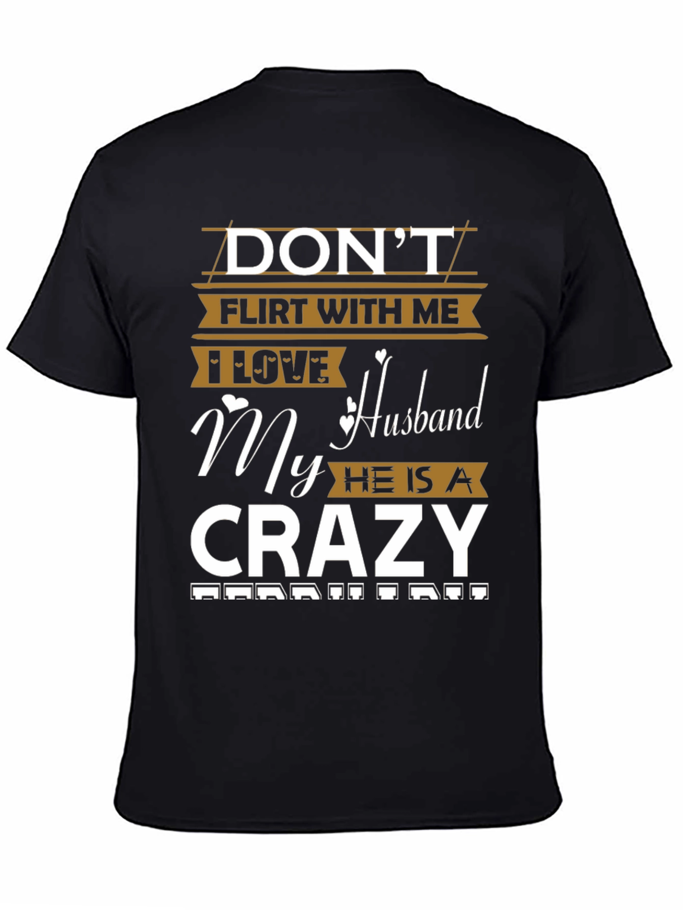 Dont Flirt Husband Crazy Funny Graphic Tee