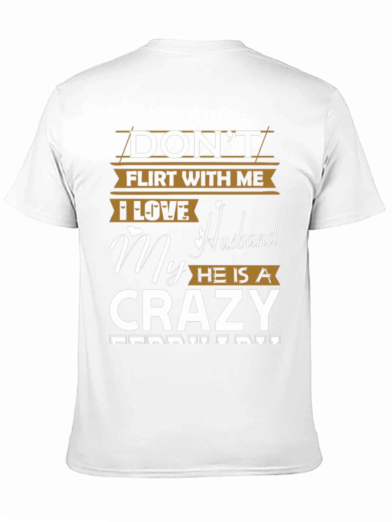 Dont Flirt Husband Crazy Funny Graphic Tee
