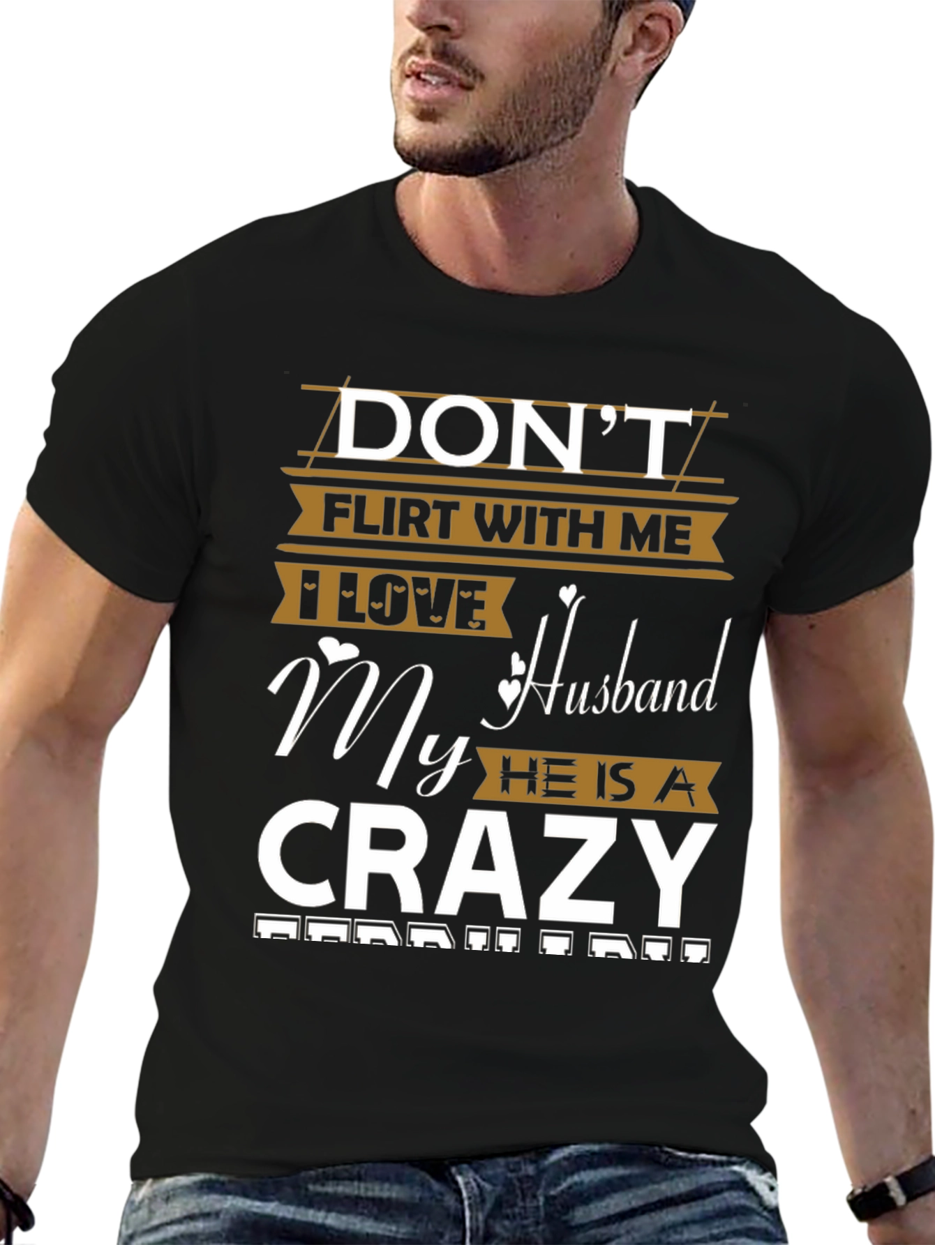 Dont Flirt Husband Crazy Funny Graphic Tee