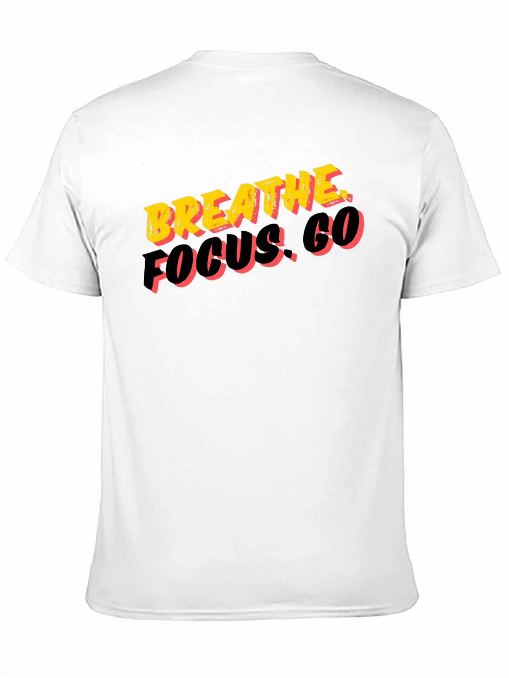 Breathe Focus. Go. Graphic Tee