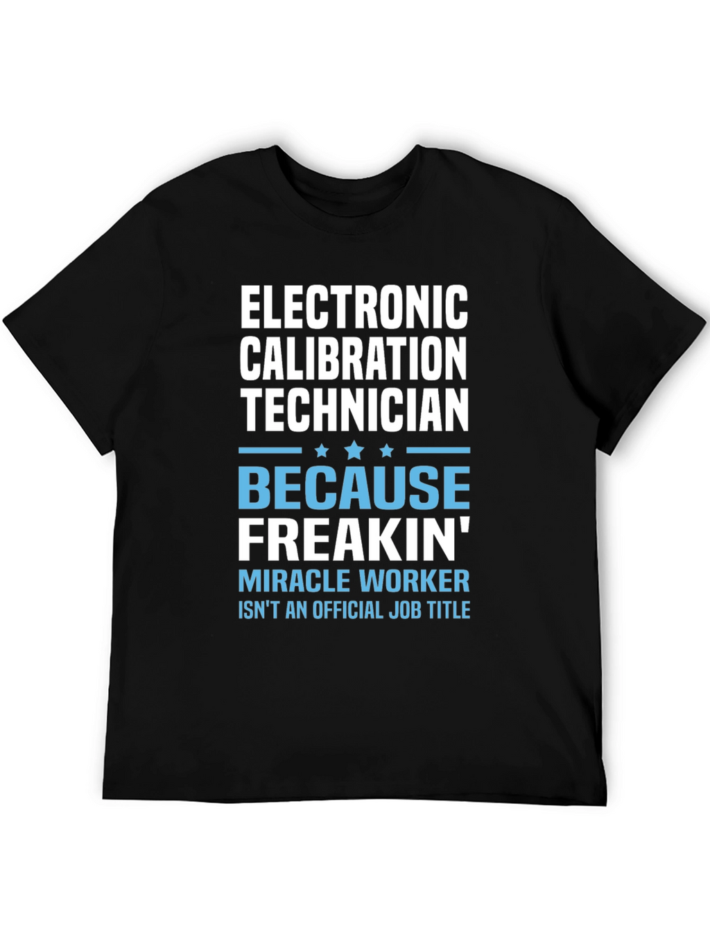 Electronic Calibration Technician Funny T-Shirt