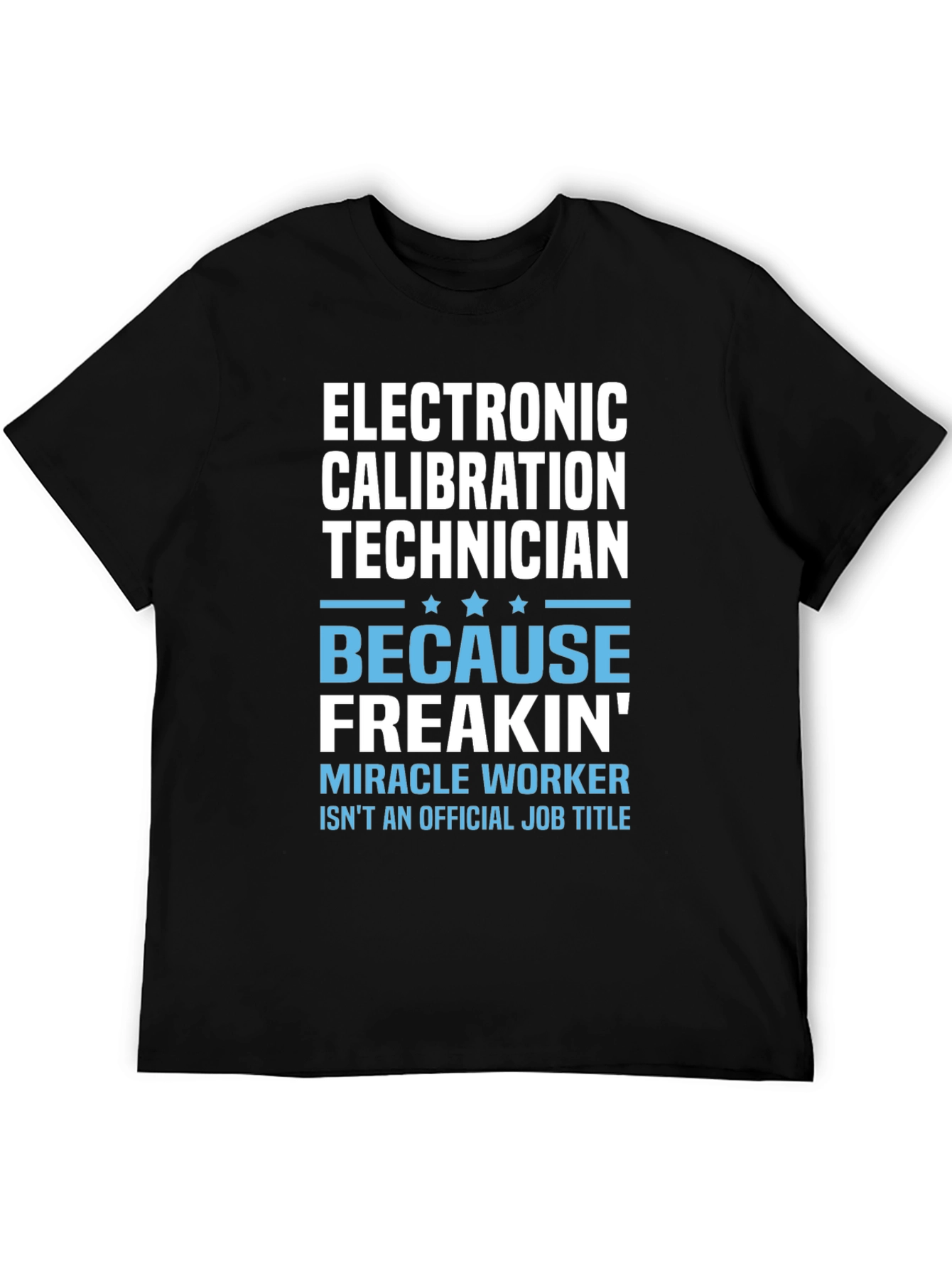 Electronic Calibration Technician Funny T-Shirt