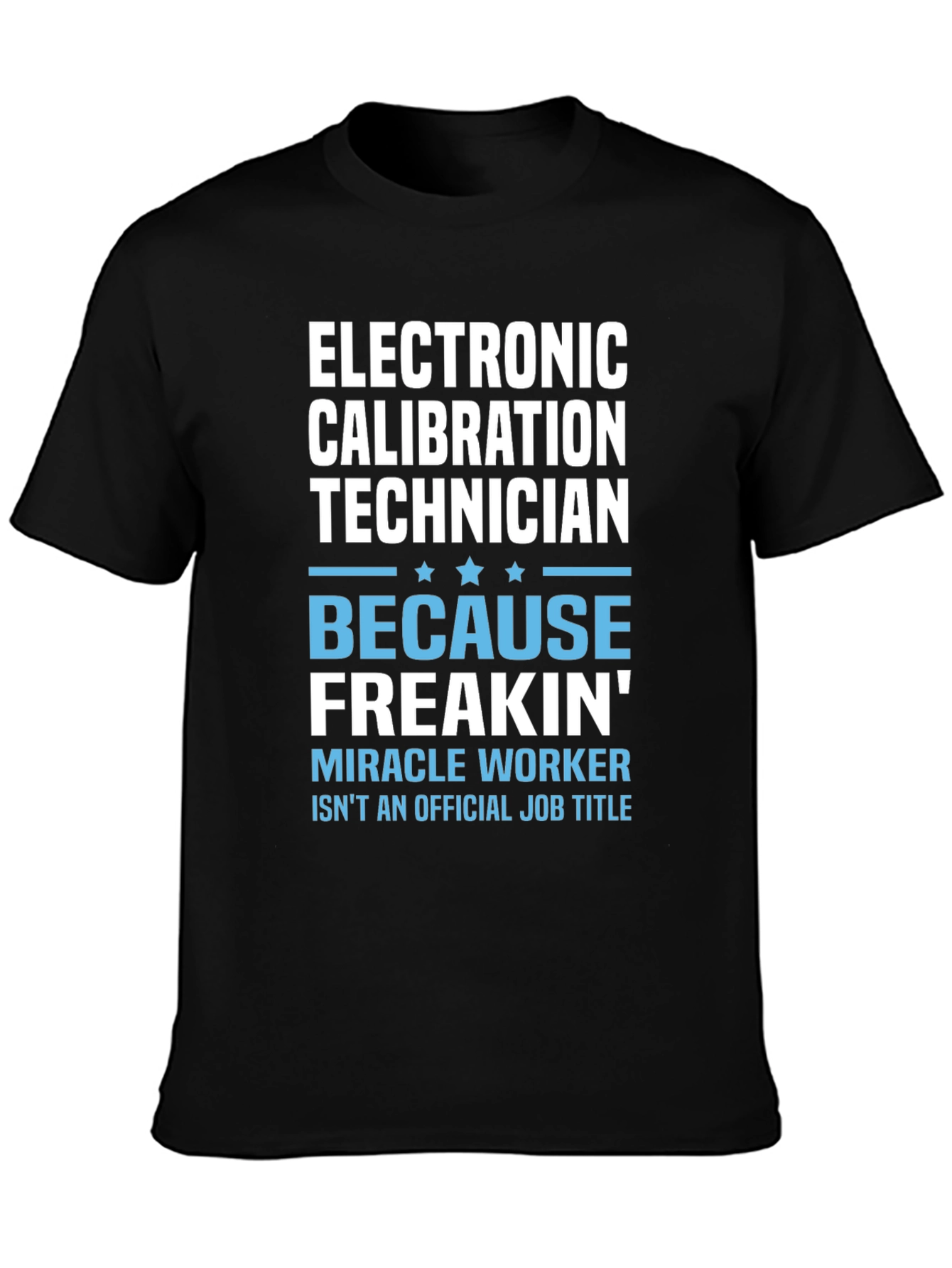 Electronic Calibration Technician Funny T-Shirt