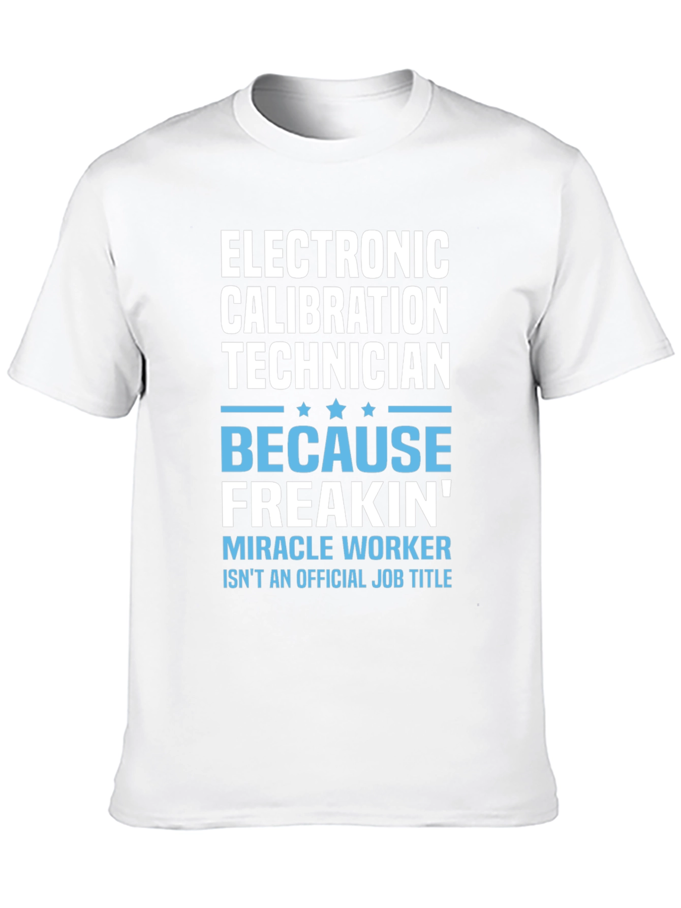 Electronic Calibration Technician Funny T-Shirt
