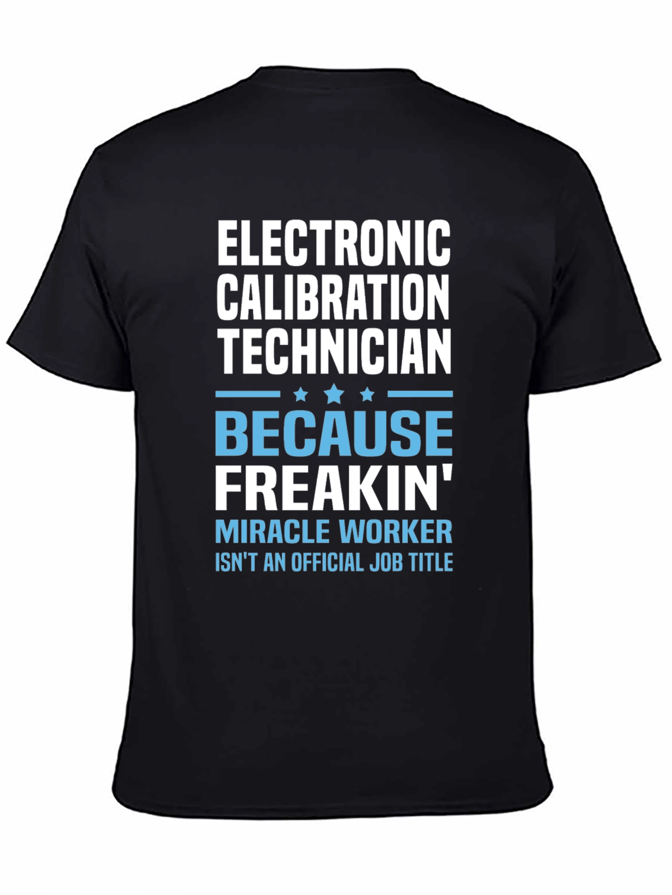 Electronic Calibration Technician Funny T-Shirt