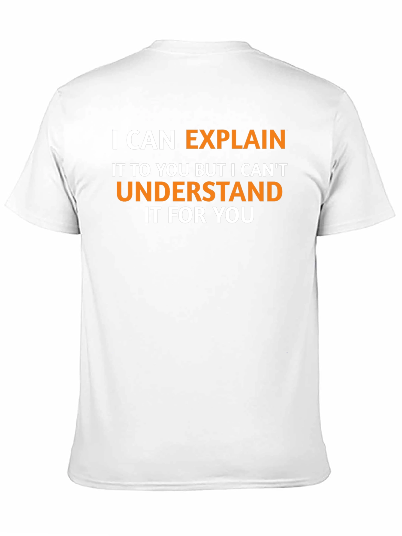 Explain Not Understand - Funny Graphic Tee