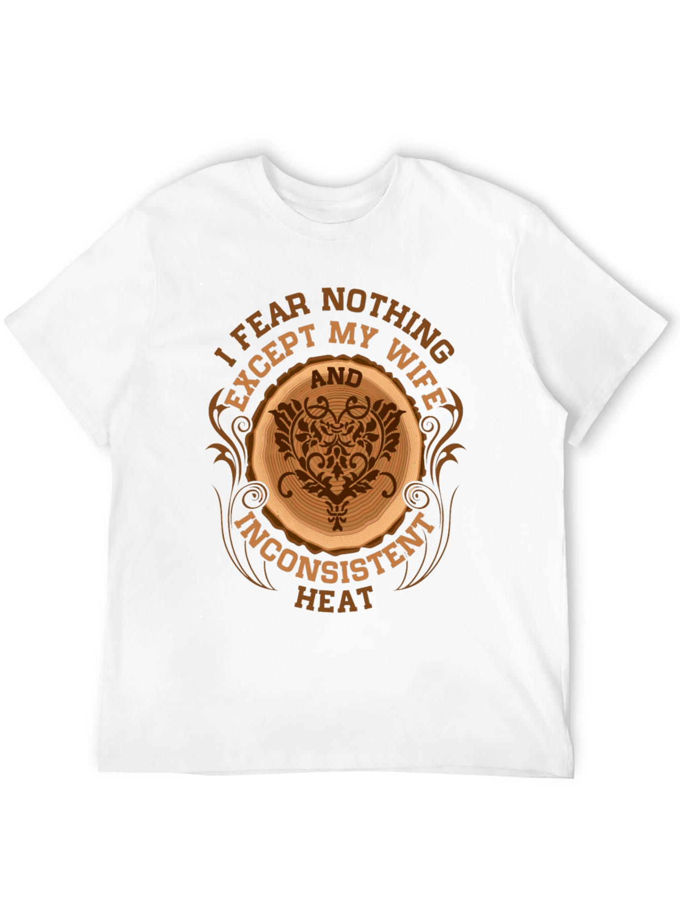 Fear Nothing Except My Wife T-Shirt
