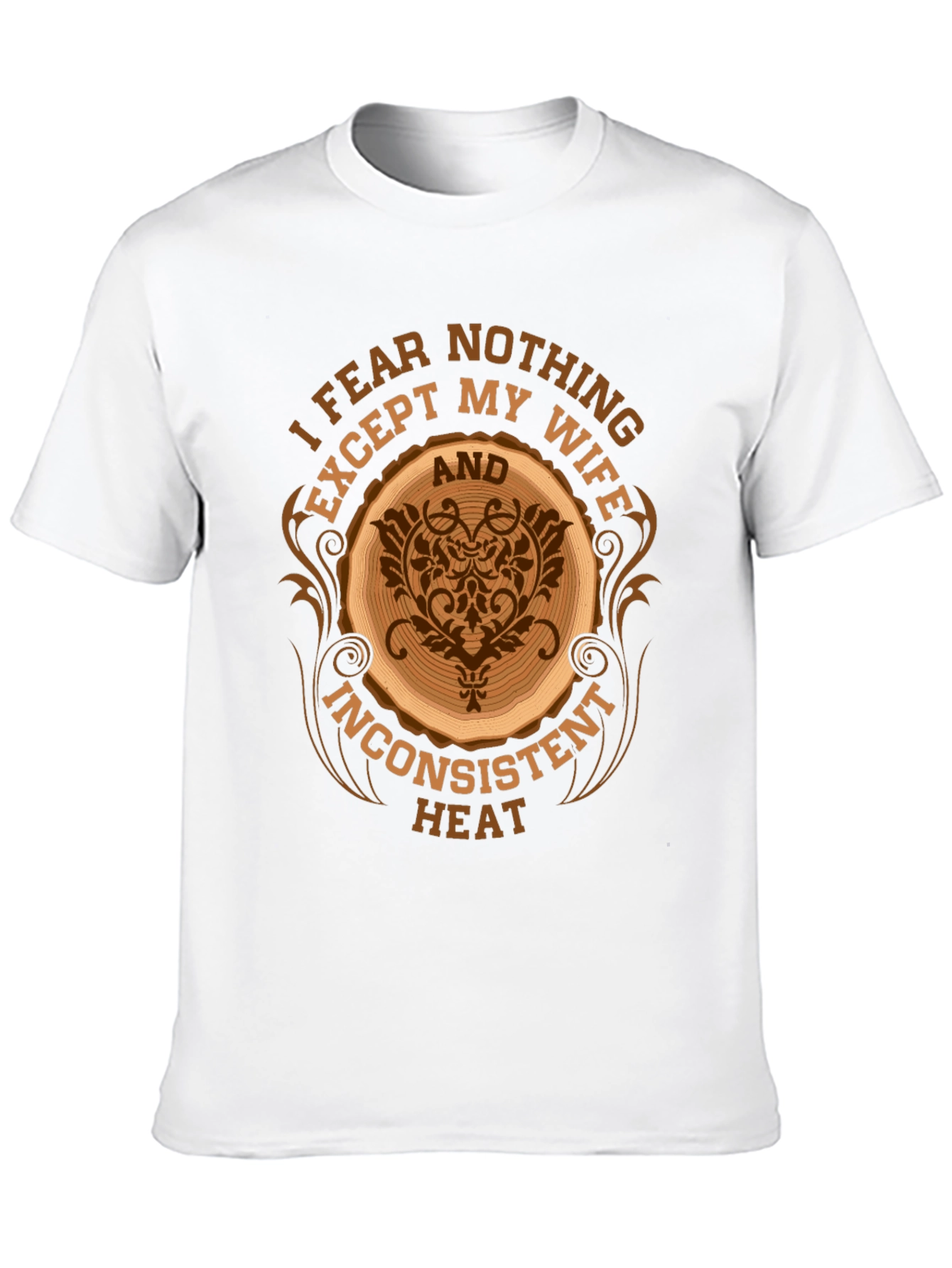 Fear Nothing Except My Wife T-Shirt