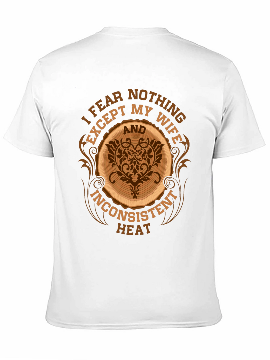 Fear Nothing Except My Wife T-Shirt