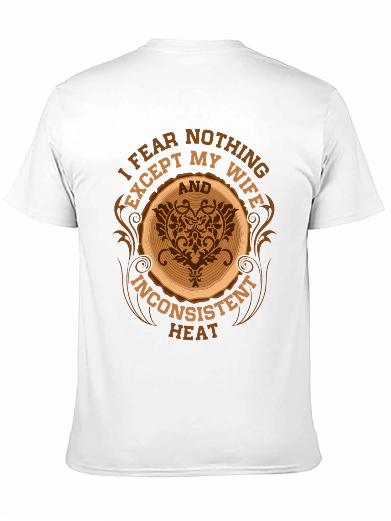 Fear Nothing Except My Wife T-Shirt