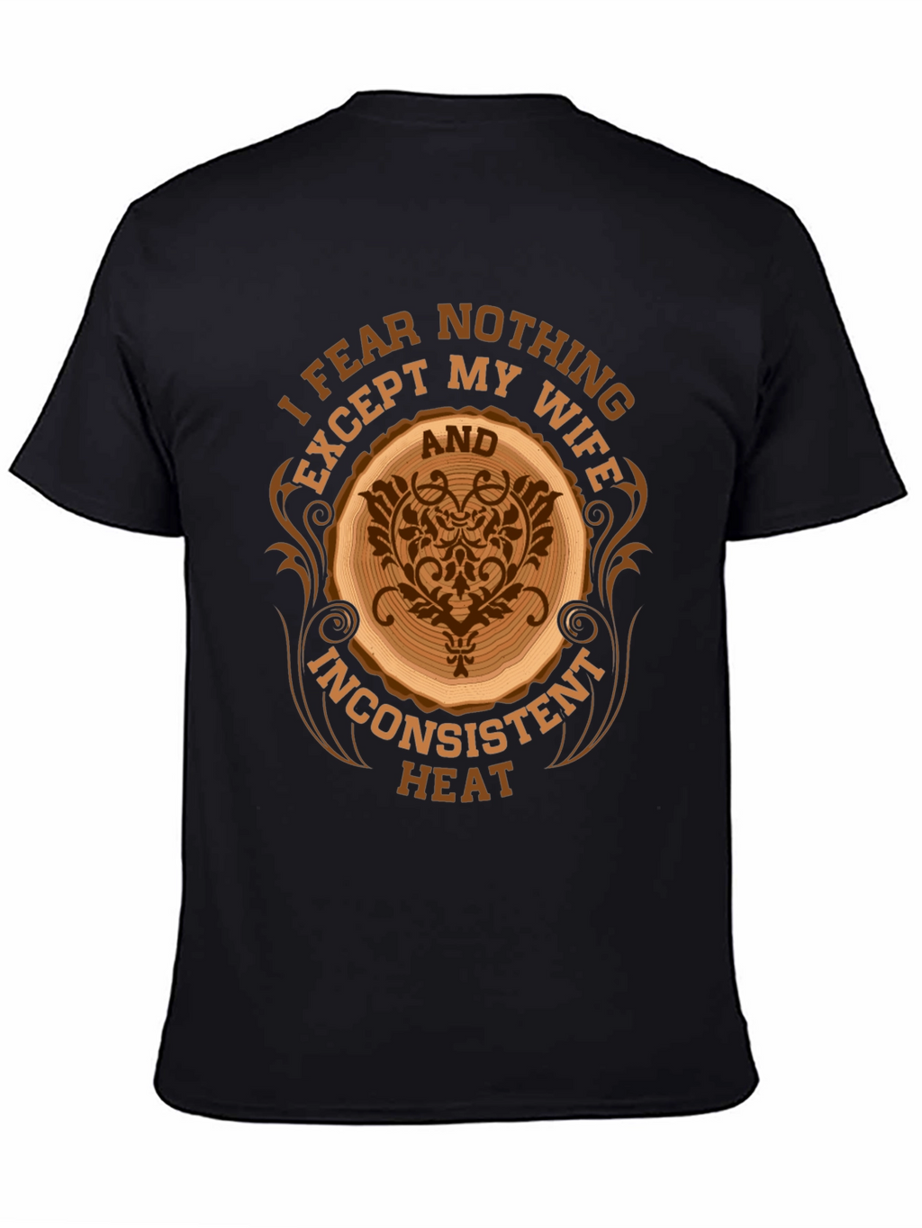 Fear Nothing Except My Wife T-Shirt