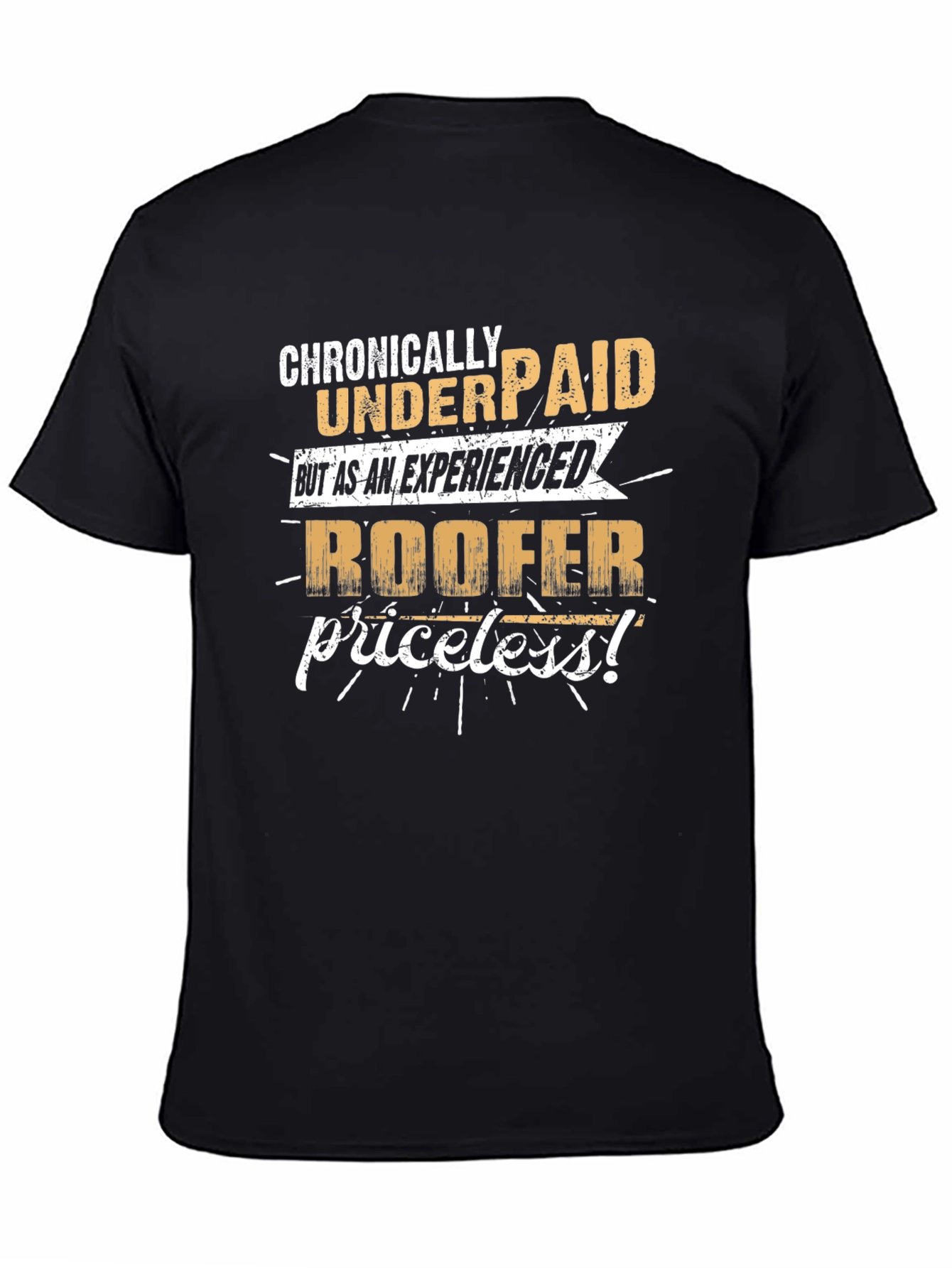 Chronically Underpaid Roofer Black T-Shirt