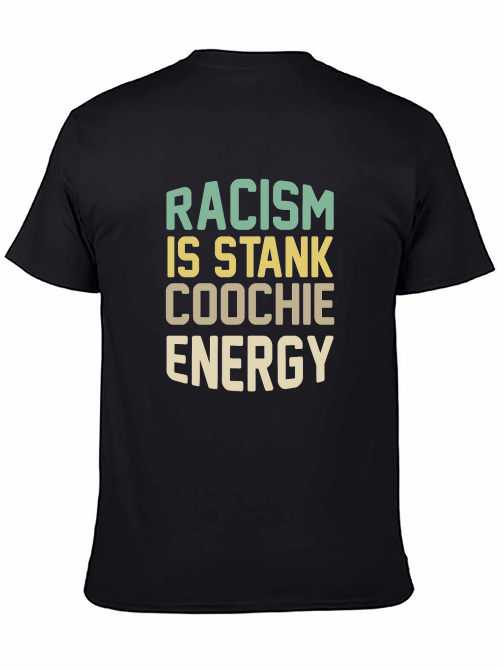 Racism Is Stank Coochie Energy Graphic T-Shirt