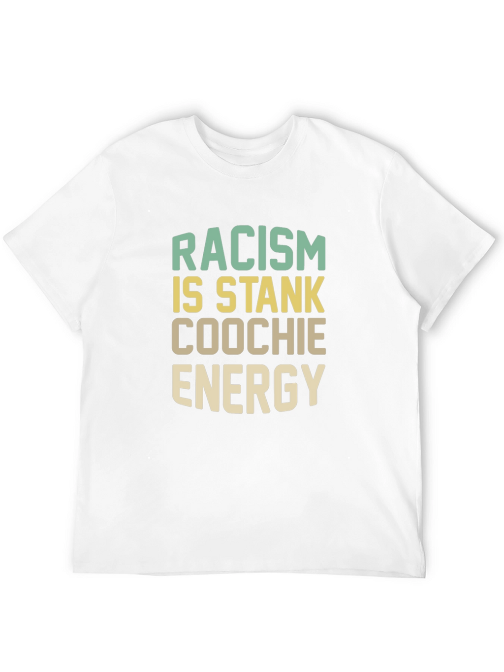 Racism Is Stank Coochie Energy Graphic T-Shirt