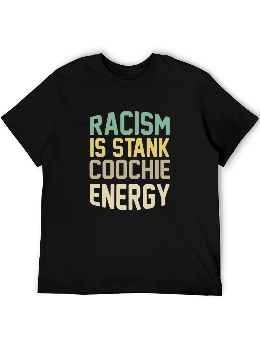 Racism Is Stank Coochie Energy Graphic T-Shirt