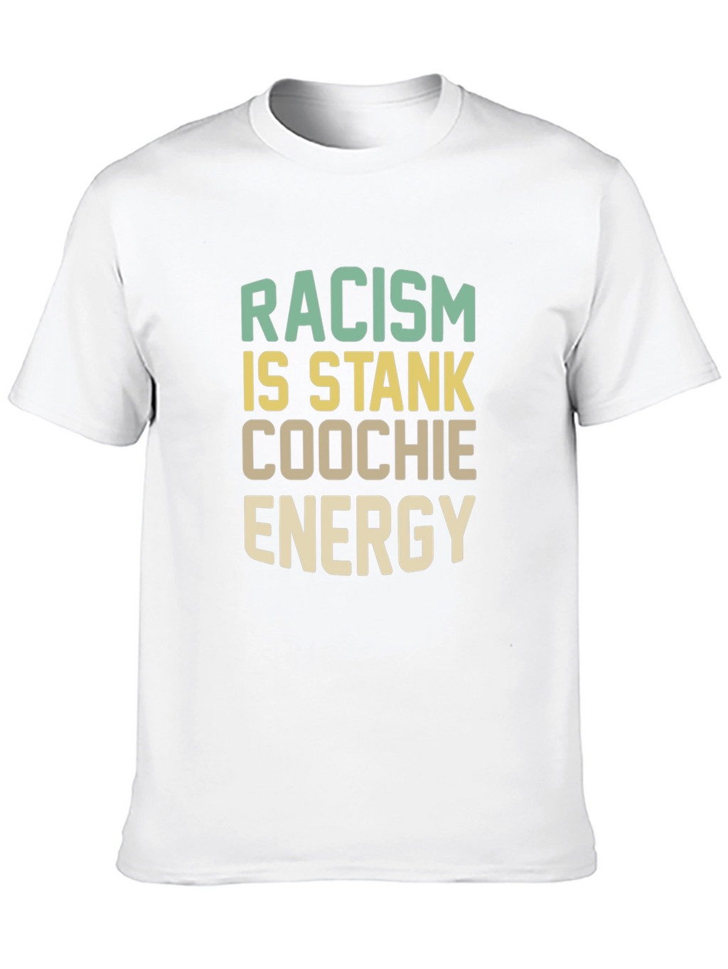 Racism Is Stank Coochie Energy Graphic T-Shirt