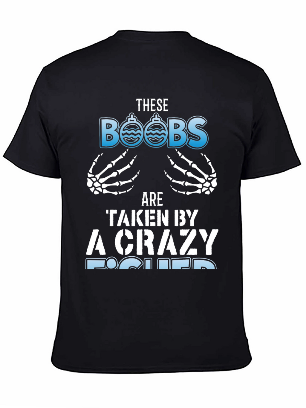 Crazy Fisher T-Shirt: These BOOBS Are Taken