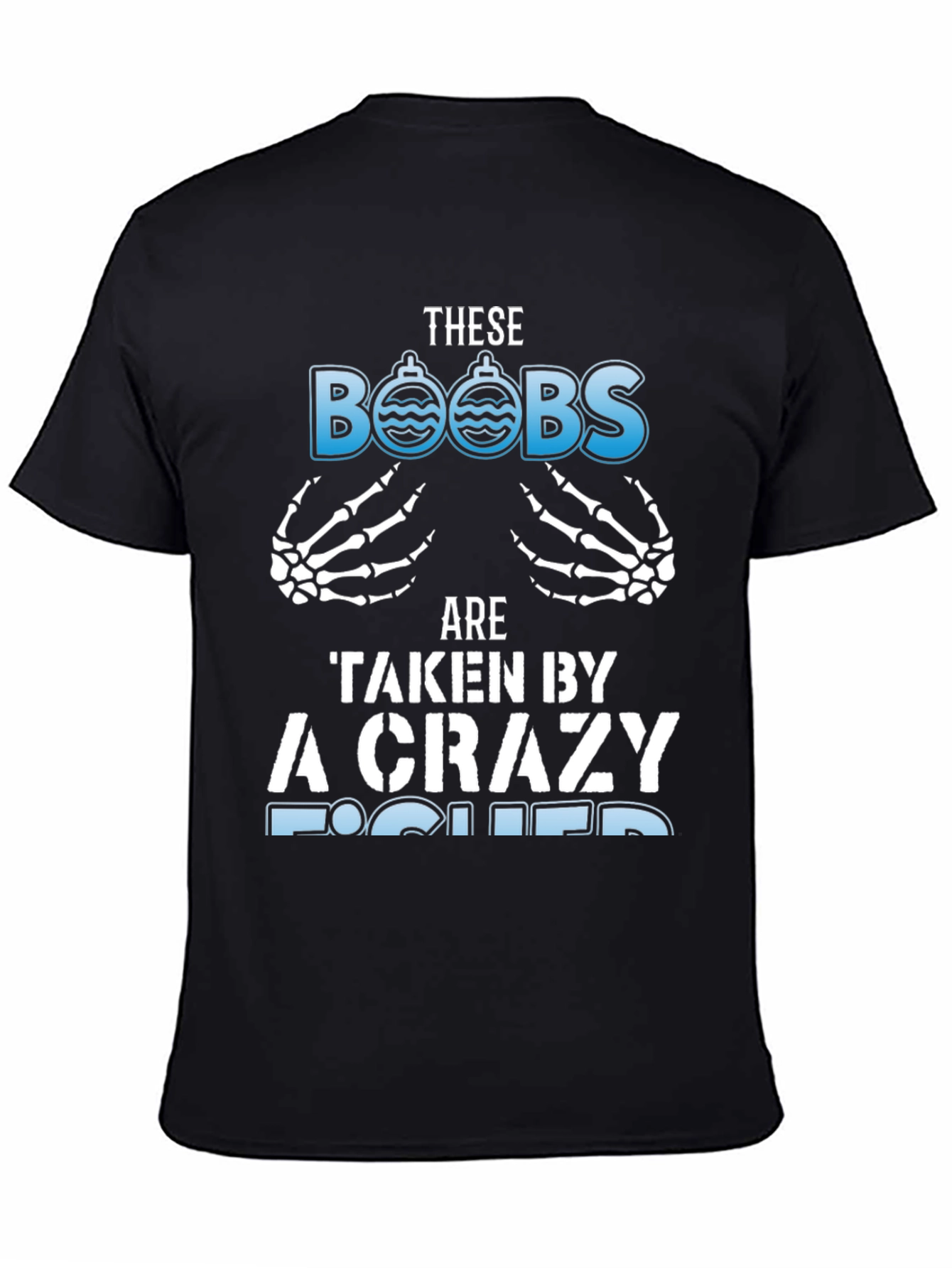 Crazy Fisher T-Shirt: These BOOBS Are Taken